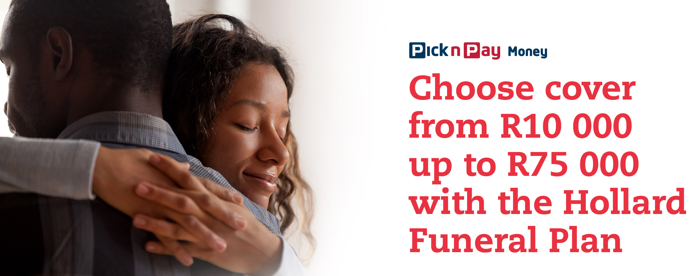 Choose cover from R10 000 up to R75000 with the Hollard Funeral plan