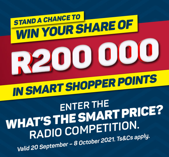 Stand a chance to win your share of R200000 in Smart Shopper points. Enter now >